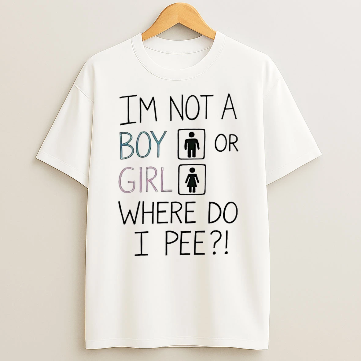 Im Not A Boy Or Girl Where Do I Pee Shirts
