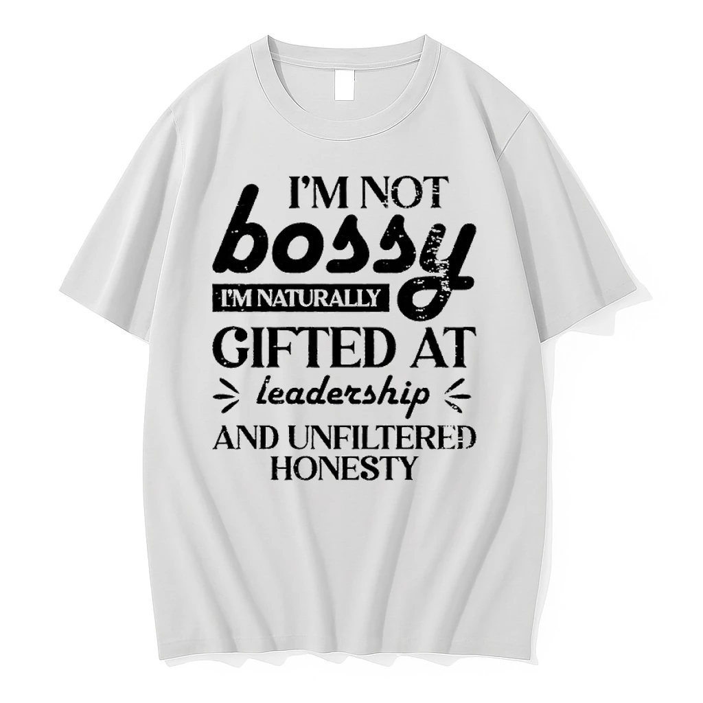 Im Not Bossy Im Naturally Gifted At Leadership And Unfiltered Honesty Shirts