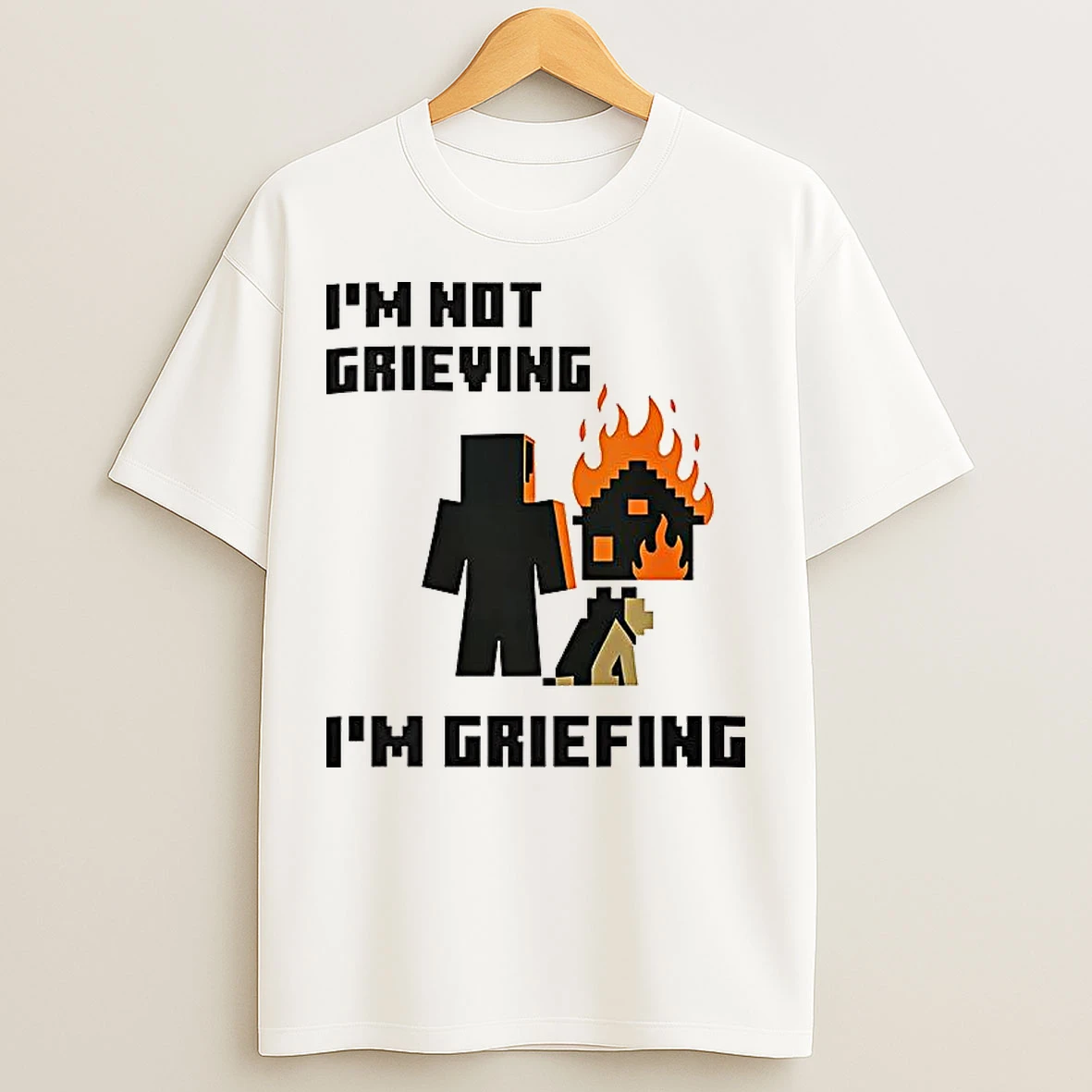 Im Not Grieving Im Griefing T Shirts