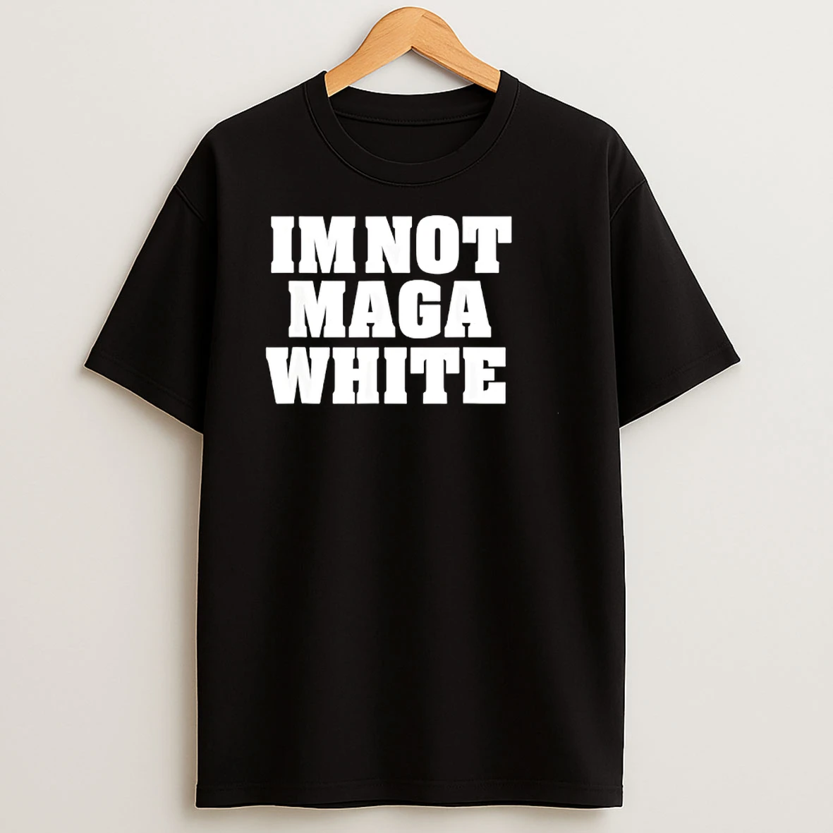 Im Not Maga White Shirts