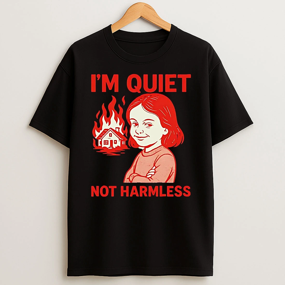 Im Quiet Not Harmless Burning House Shirts