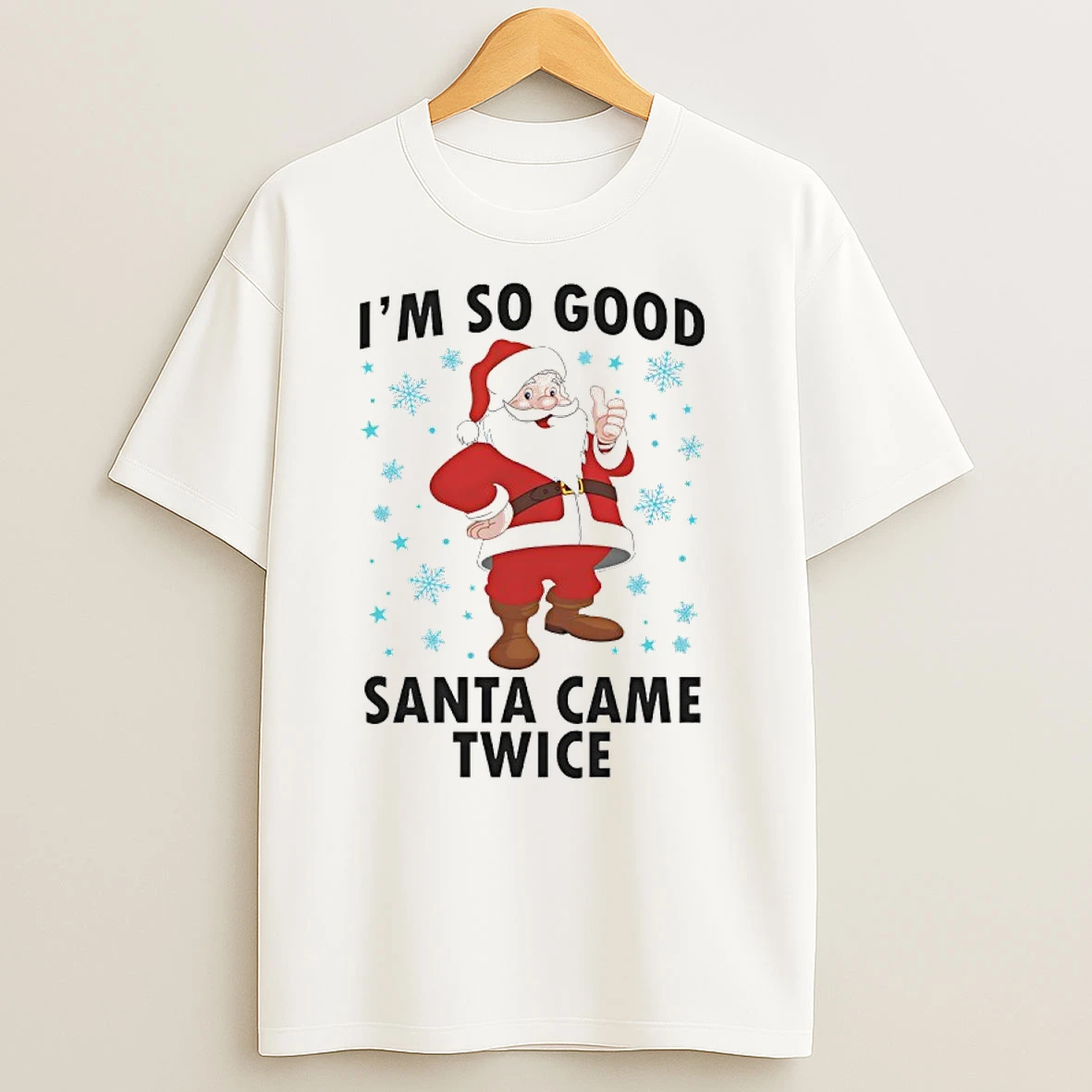 Im So Good Santa Came Twice Christmas 2025 T Shirts