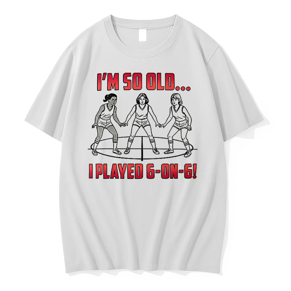 Im So Old I Played 6 On 6 Shirts