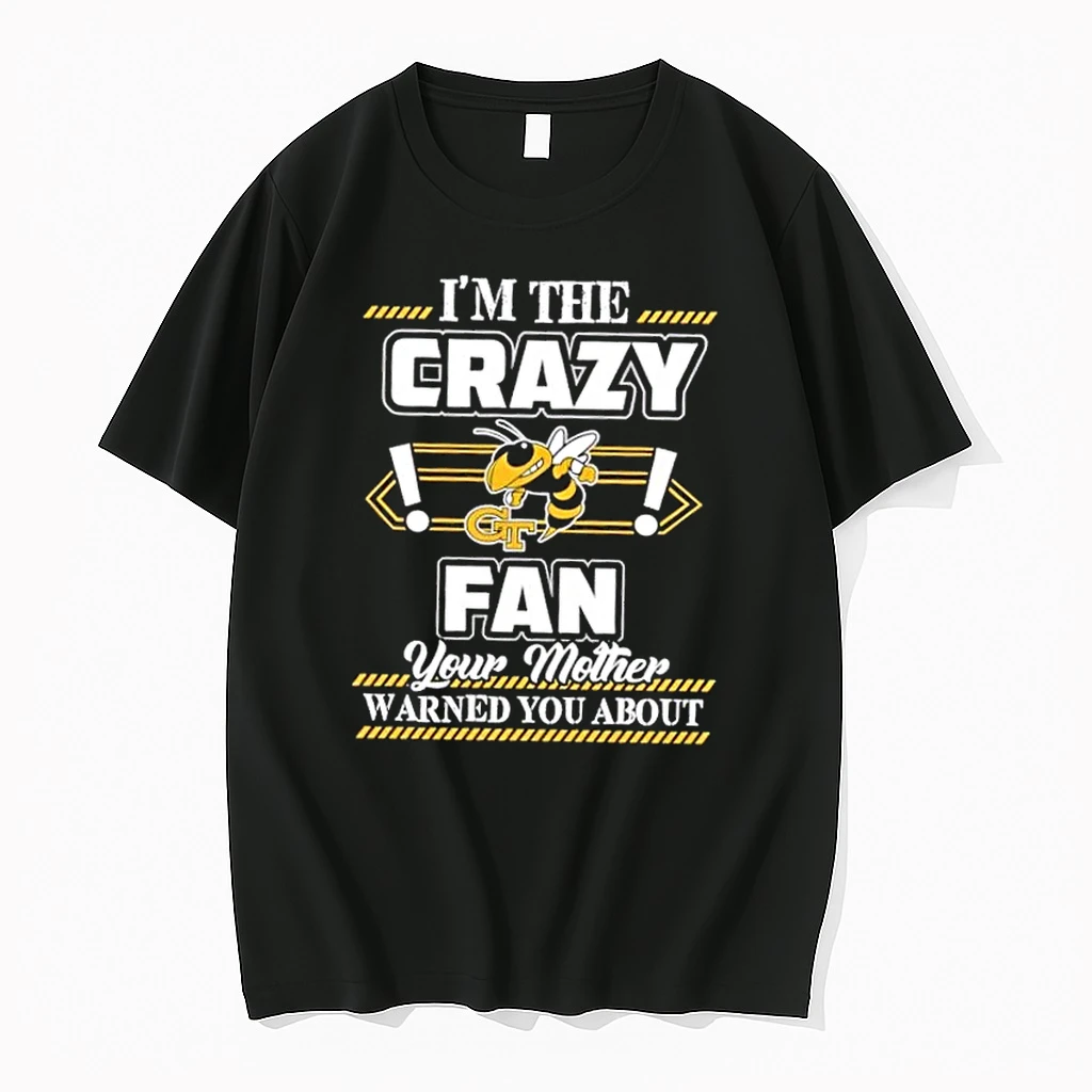 Im The Crazy Georgia Tech Yellow Jackets Fan Your Mother Warned You About Shirts