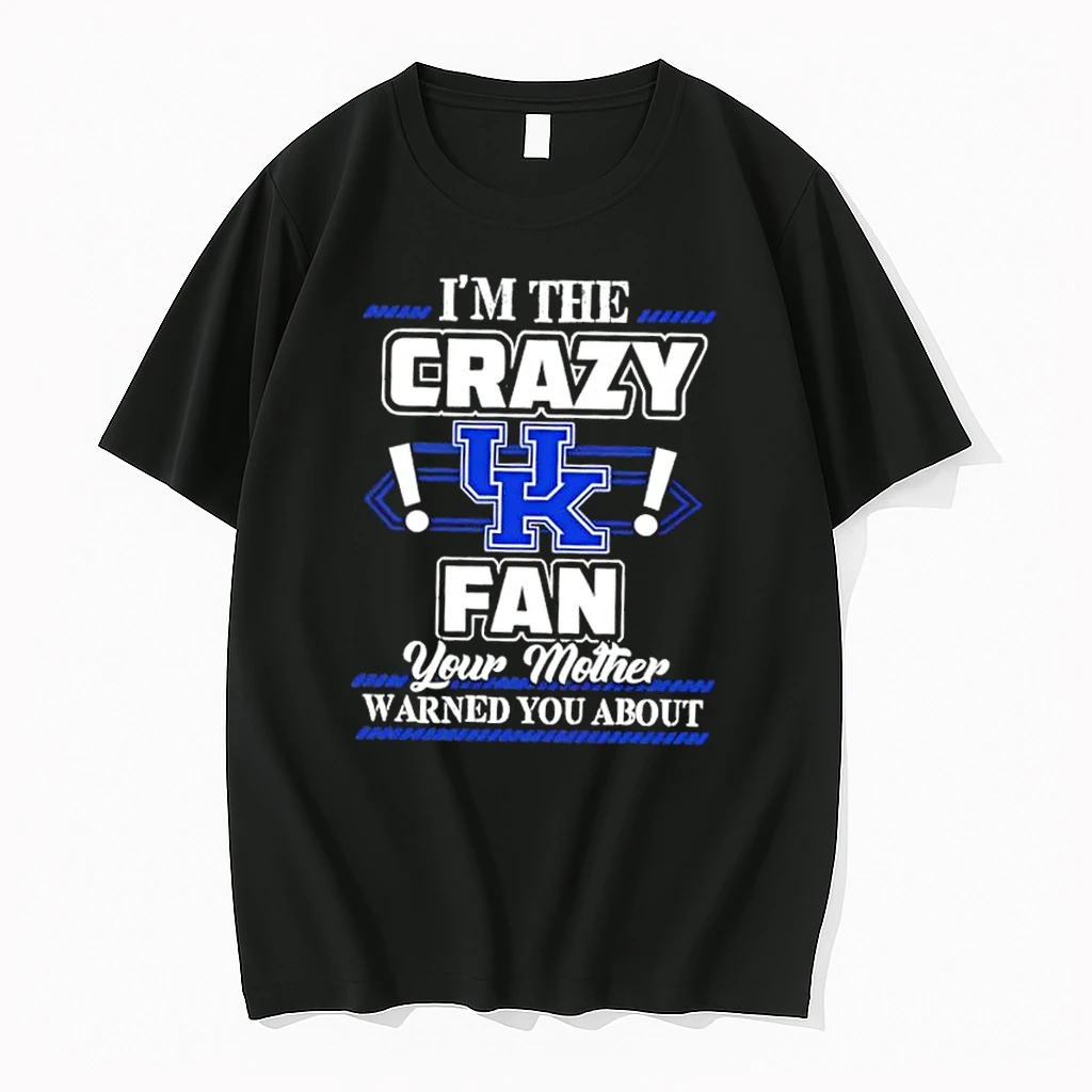 Im The Crazy Kentucky Wildcats Fan Your Mother Warned You About Shirts
