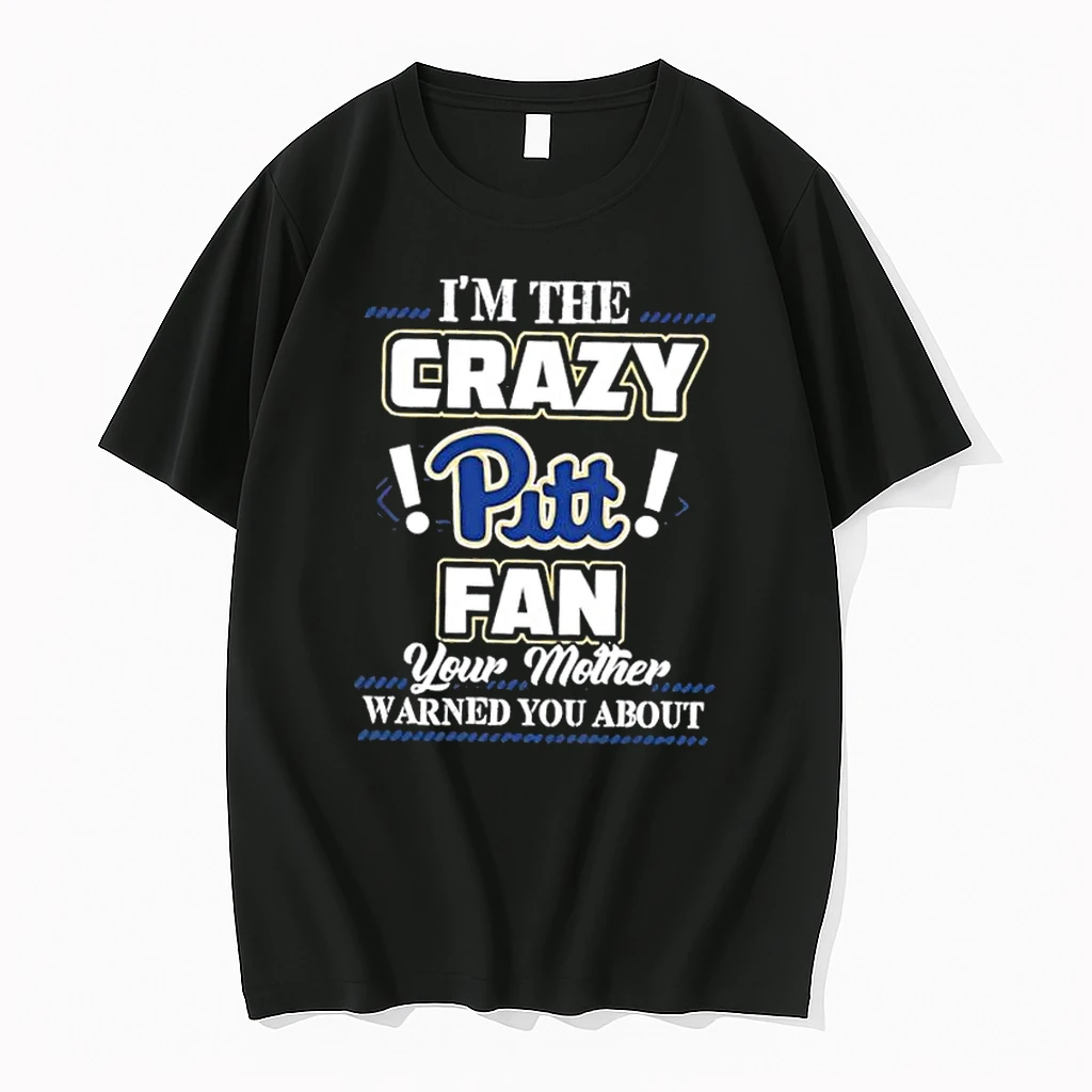 Im The Crazy Pittsburgh Panthers Fan Your Mother Warned You About Shirts