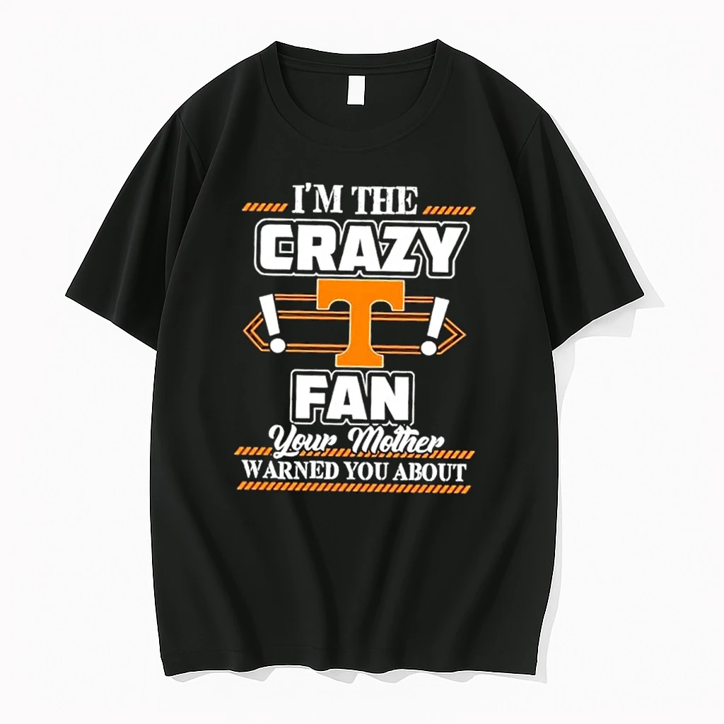 Im The Crazy Tennessee Volunteers Fan Your Mother Warned You About Shirts