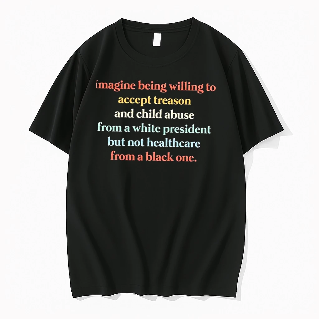 Imagine Being Willing To Accept Treason And Child Abuse From A White President Shirts
