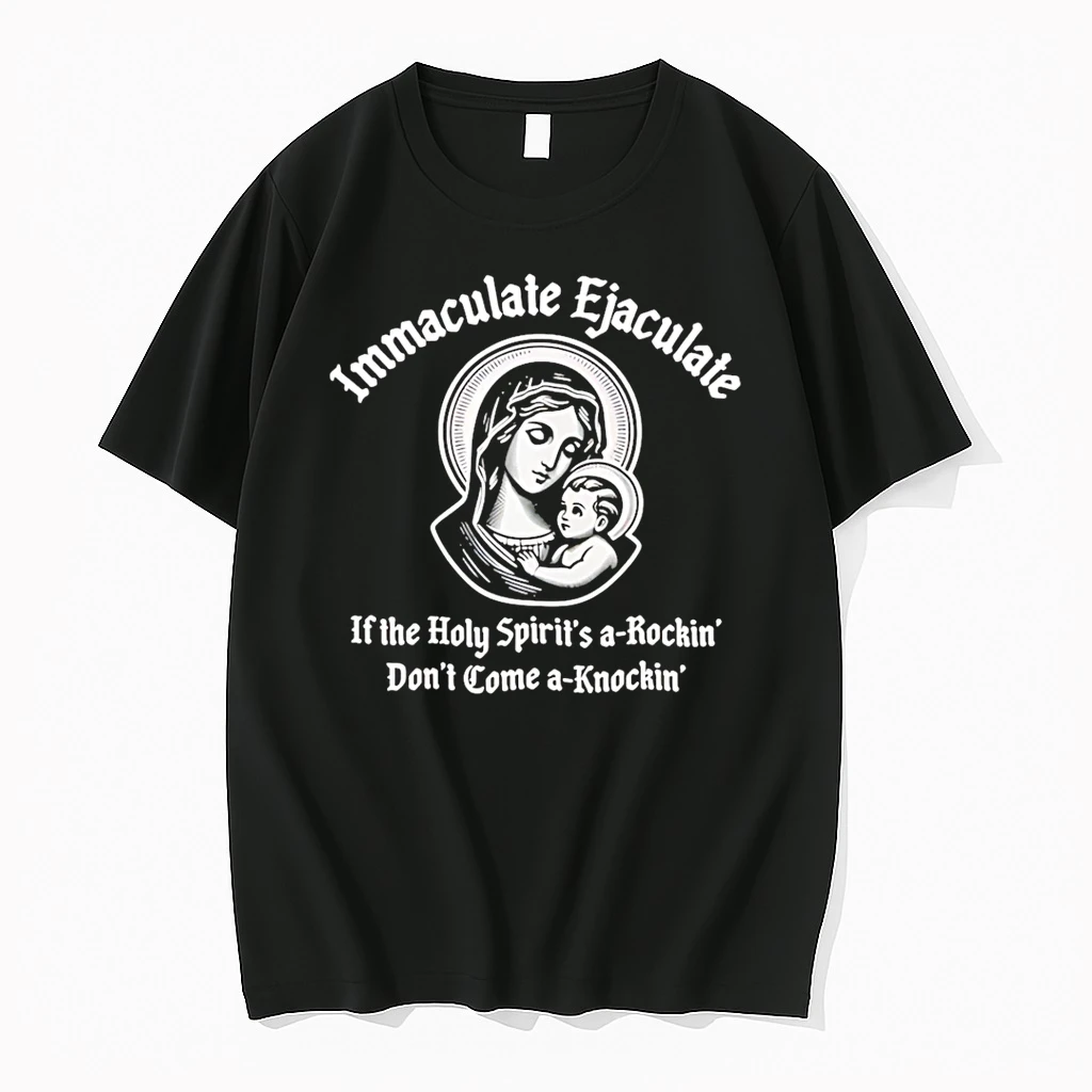 Immaculate Ejaculate If The Holy Spirits A Rockin Dont Come A Knockin Shirts