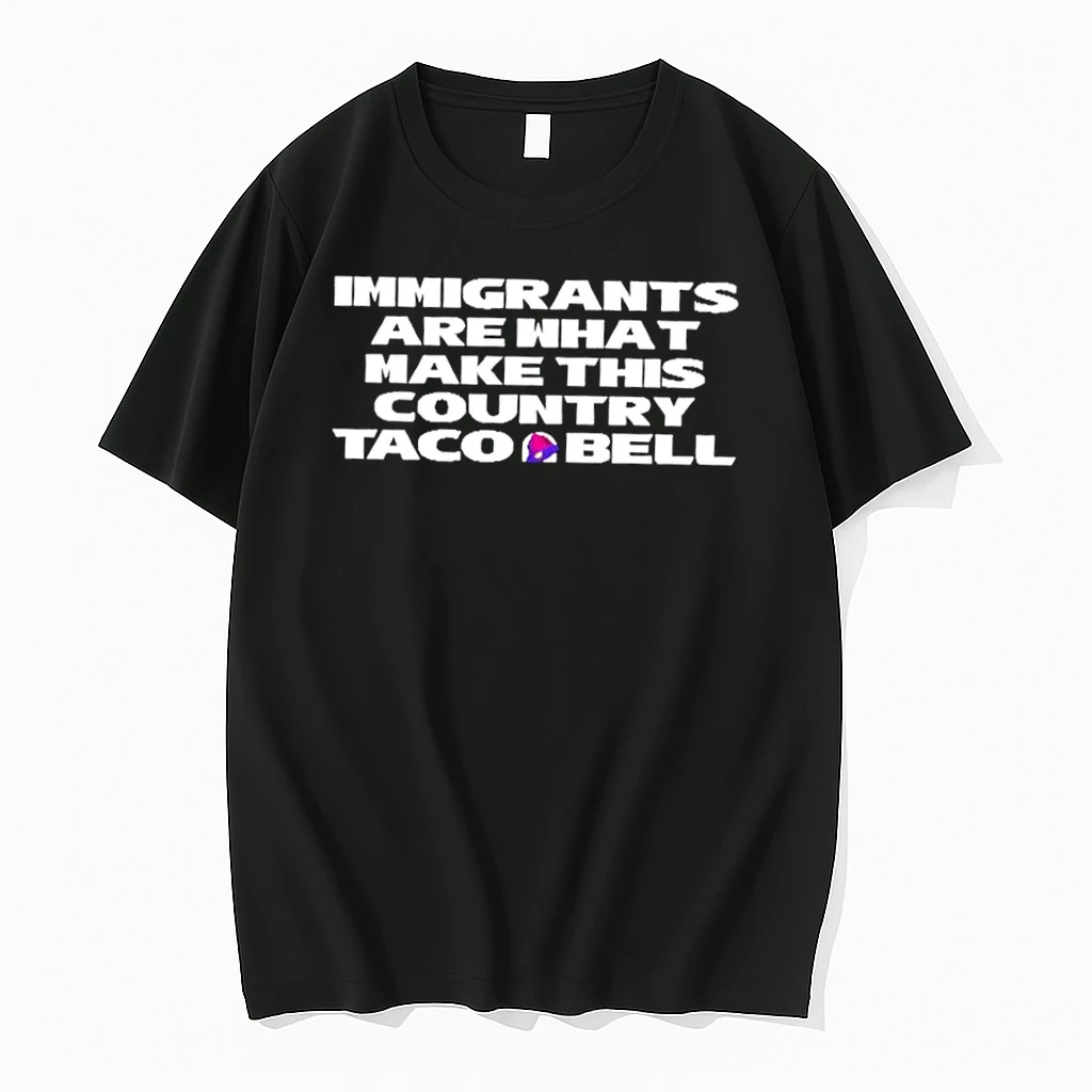 Immigrants Are What Make This Country Taco Bell Shirts