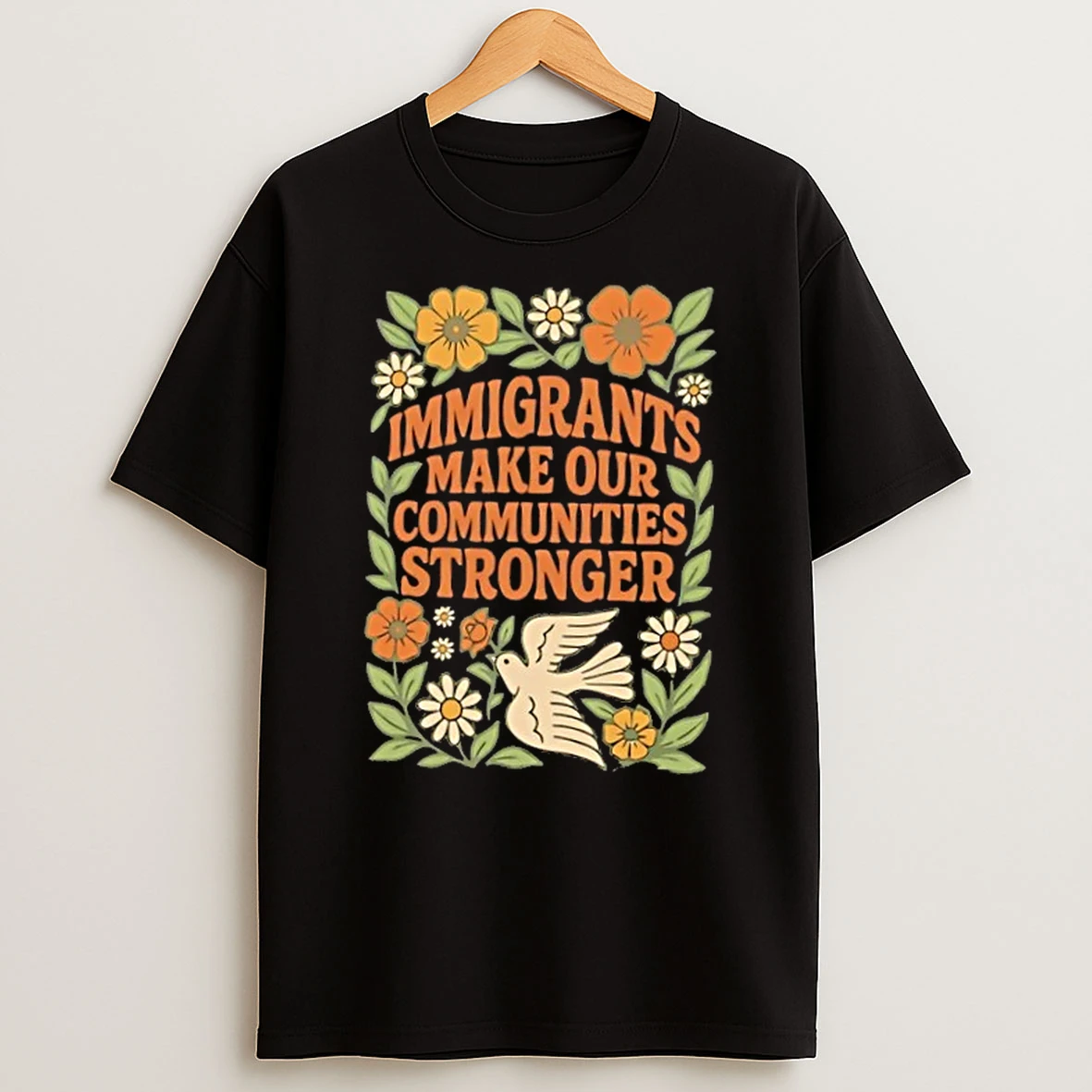 Immigrants Make Our Communities Stronger Dove And Floral Shirts