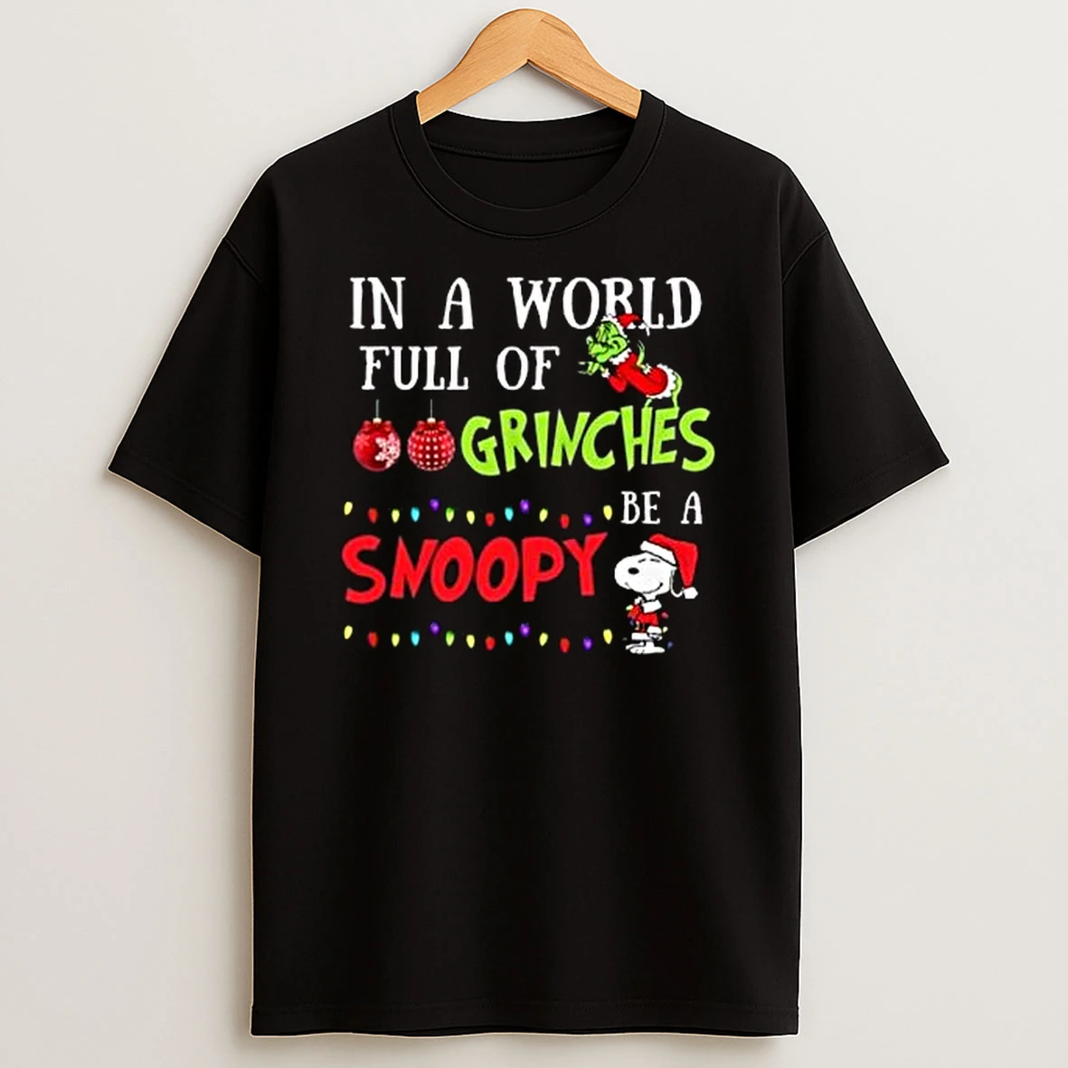 In A World Full Of Grinches Be A Snoopy Merry Christmas Shirts