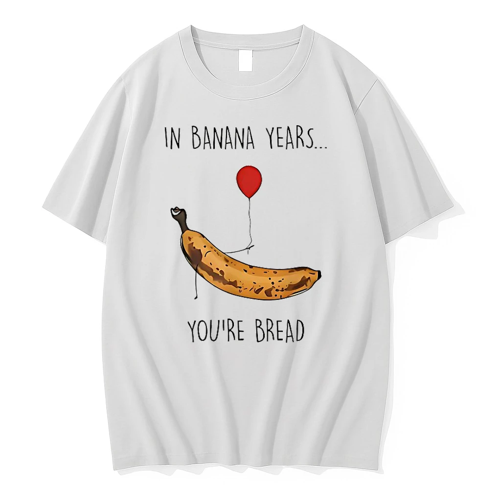In Banana Years Youre Bread Shirts