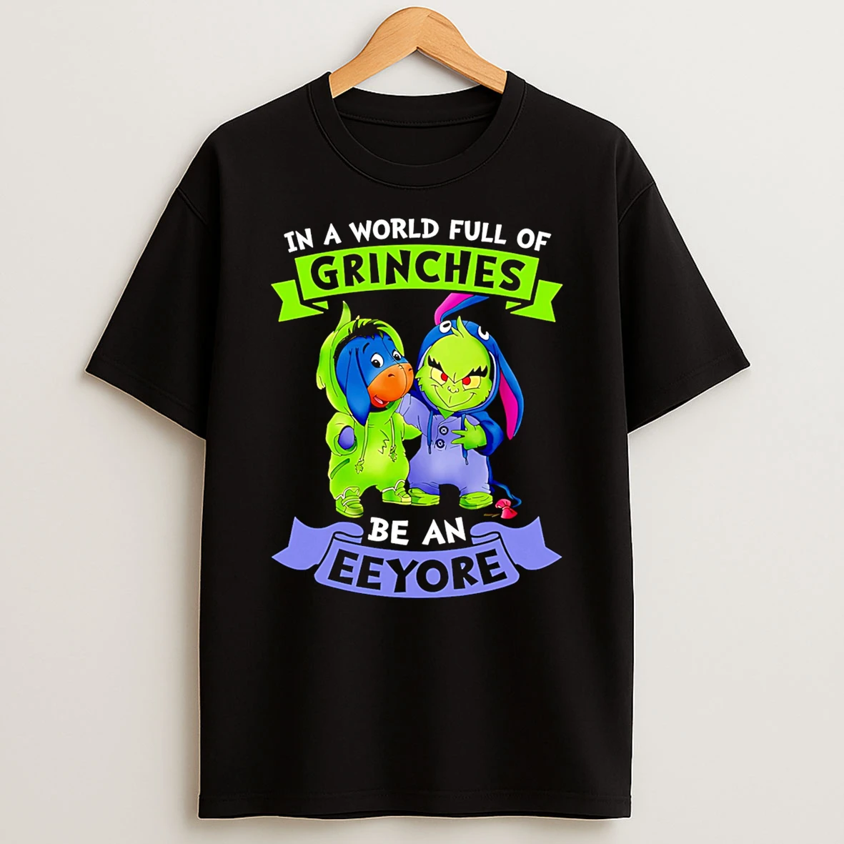 In The World Full Of Grinches Be A Eeyore Shirts