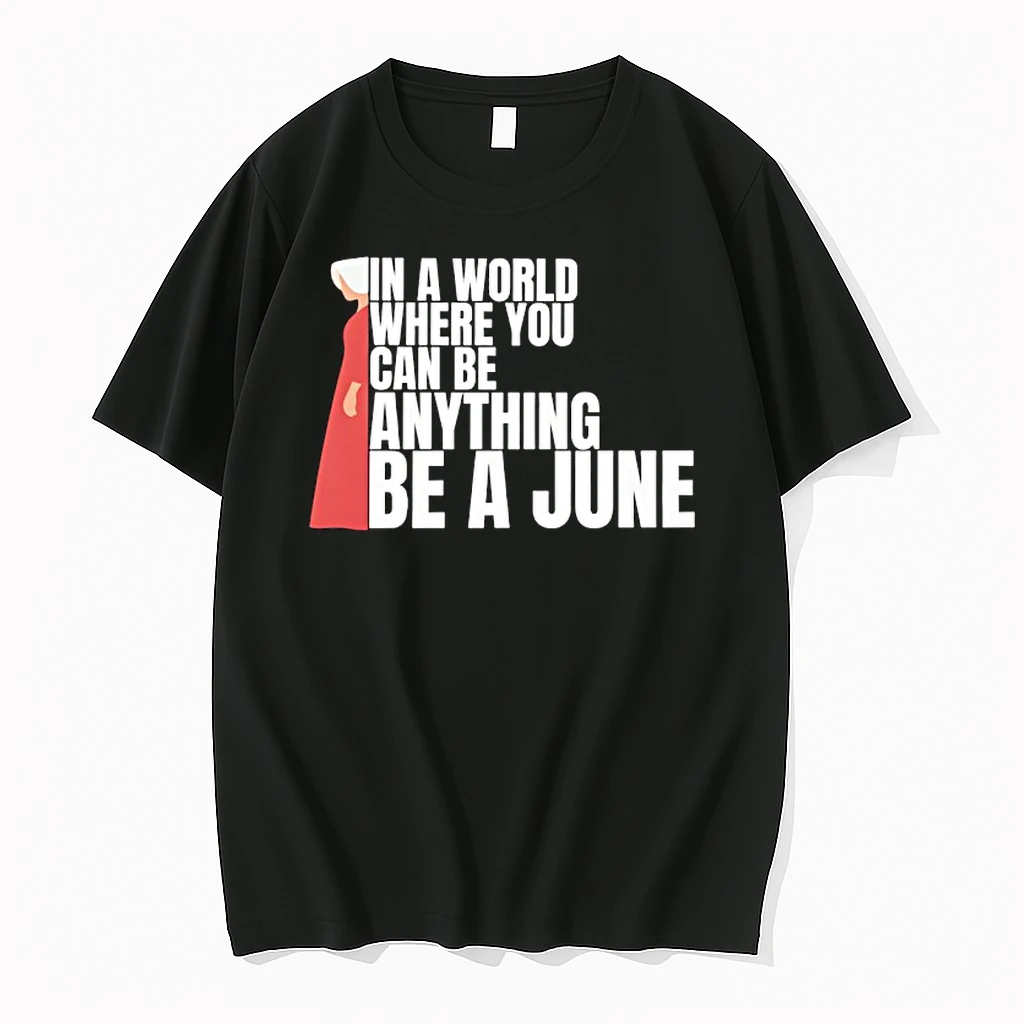 In A World Where You Can Be Anything Be A June Shirts