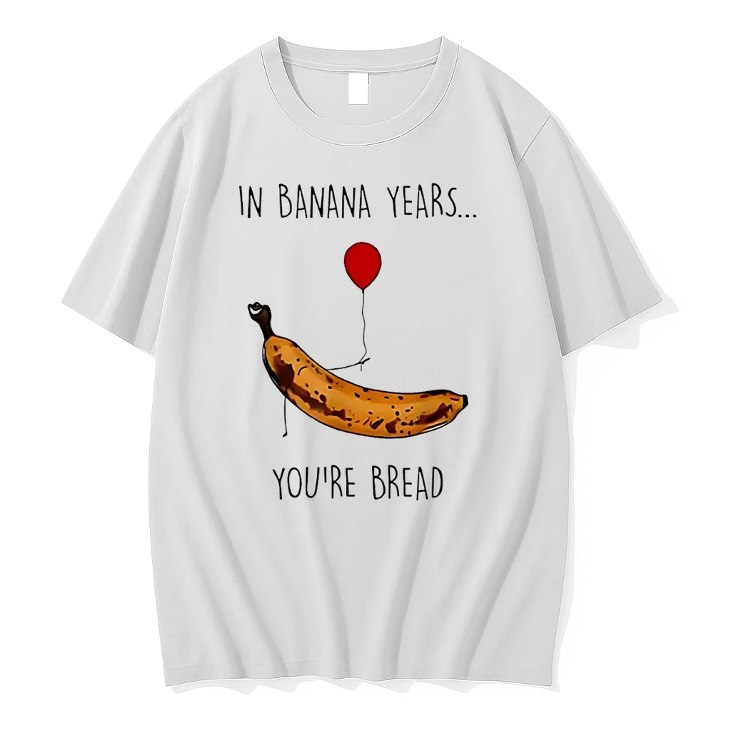 In Banana Years Youre Bread Banana Lover Shirts