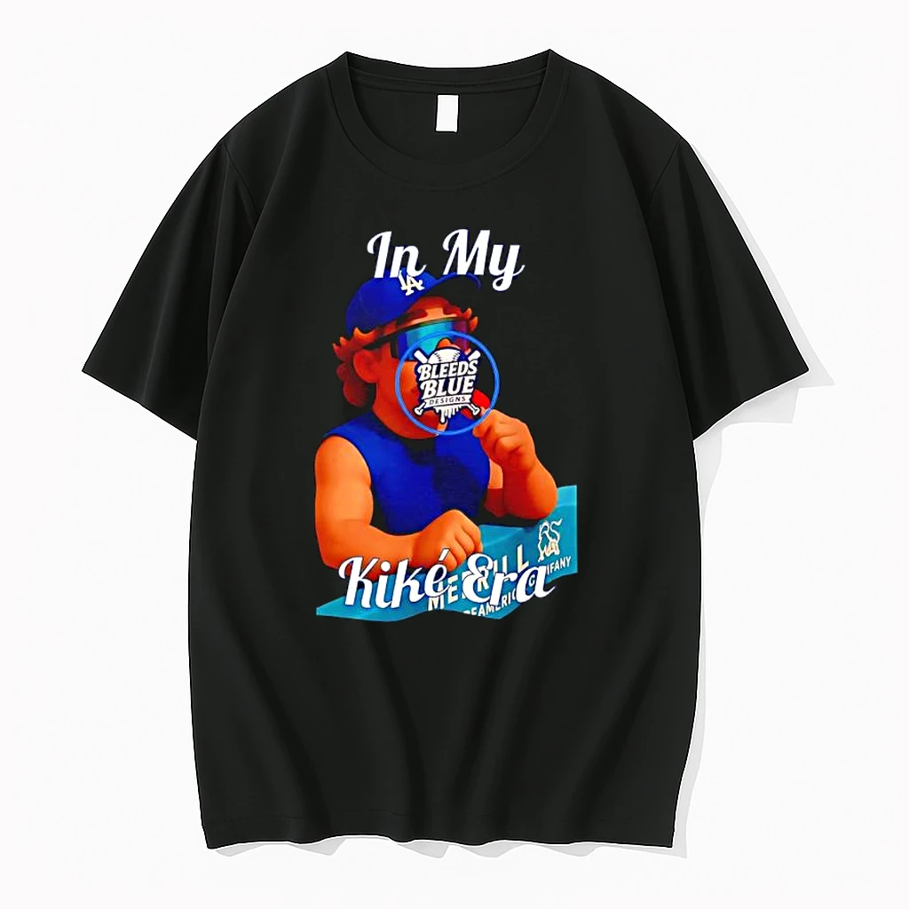 In My Kike Era Los Angeles Dodgers Bleeds Blue Shirts