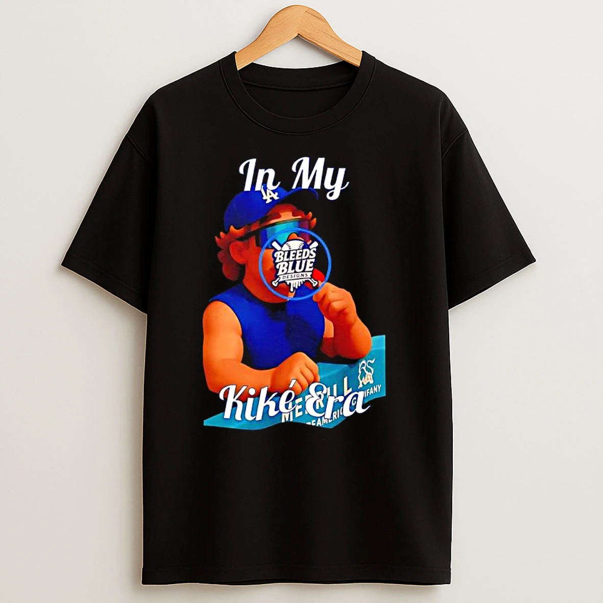 In My Kike Era Los Angeles Dodgers Bleeds Blue T Shirts