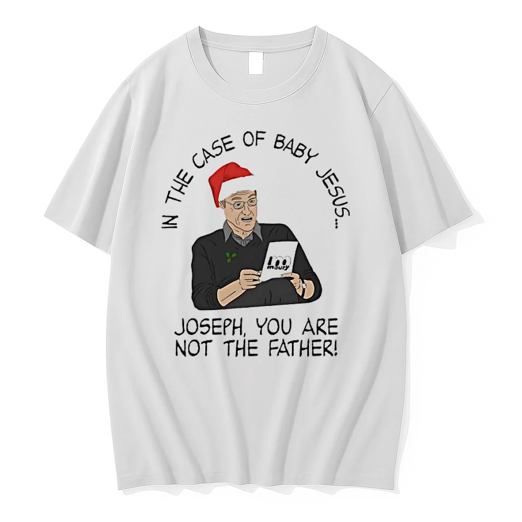 In The Case Of Baby Jesus Joseph You Are Not The Father Shirts