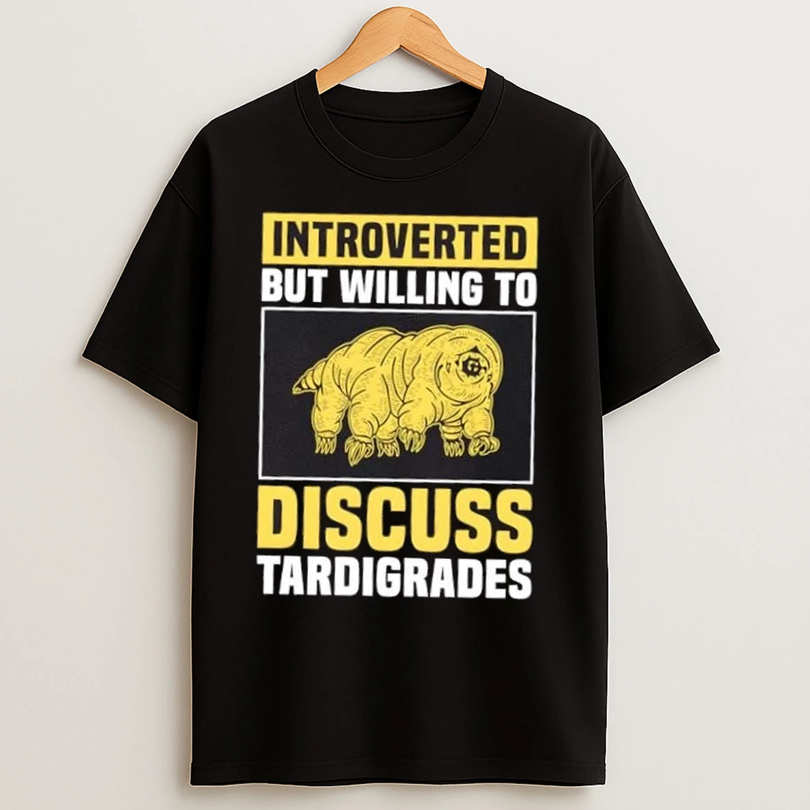 Introverted But Willing To Discuss Tardigrades T Shirts