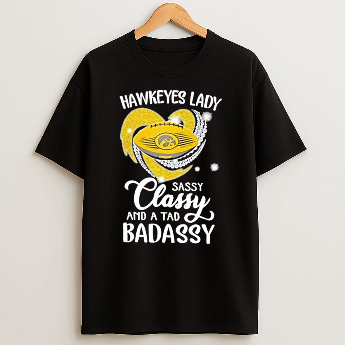 Iowa Hawkeyes Lady Sassy Classy And A Tad Badassy Diamond Heart Shirts