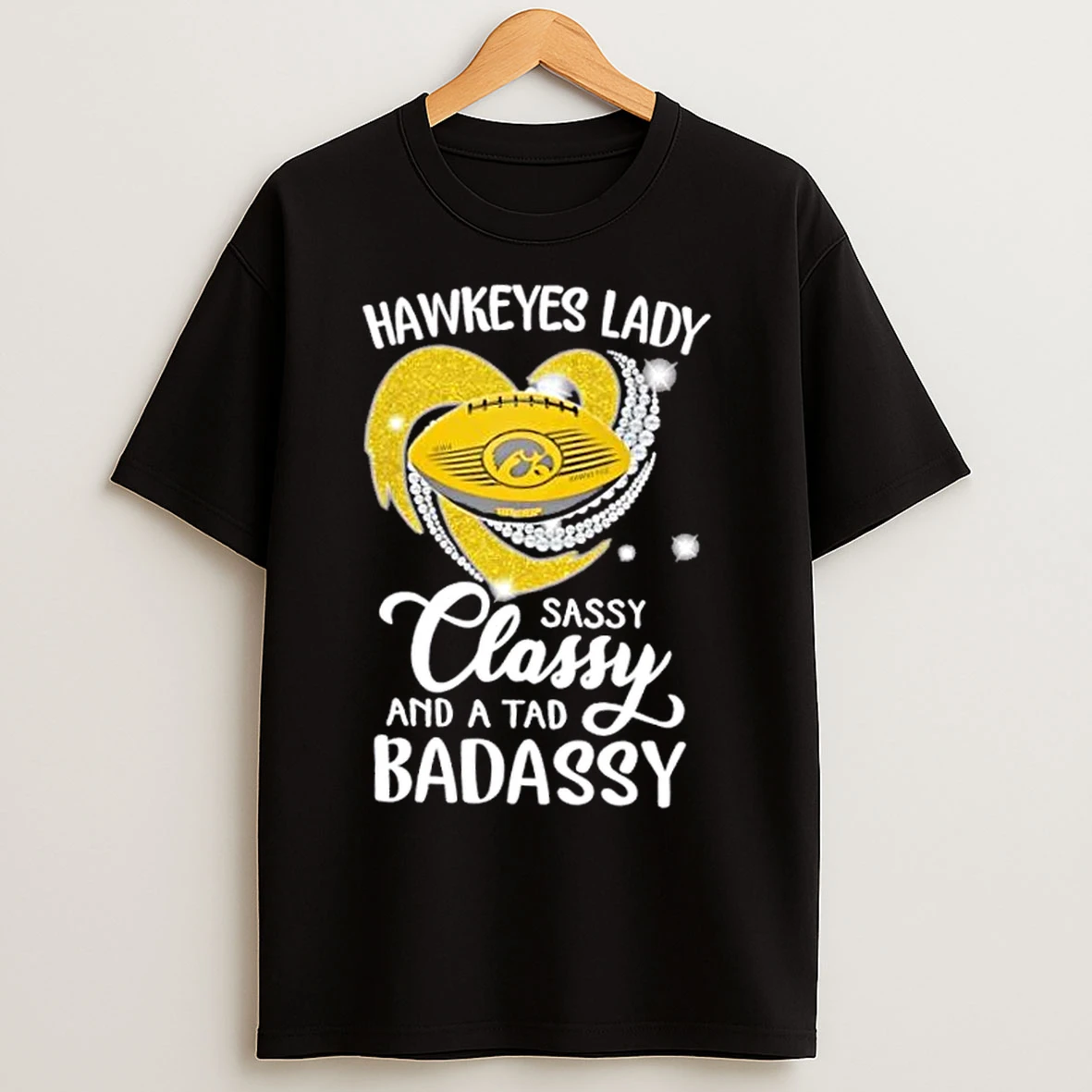 Iowa Hawkeyes Lady Sassy Classy And A Tad Badassy Diamond Heart T Shirts