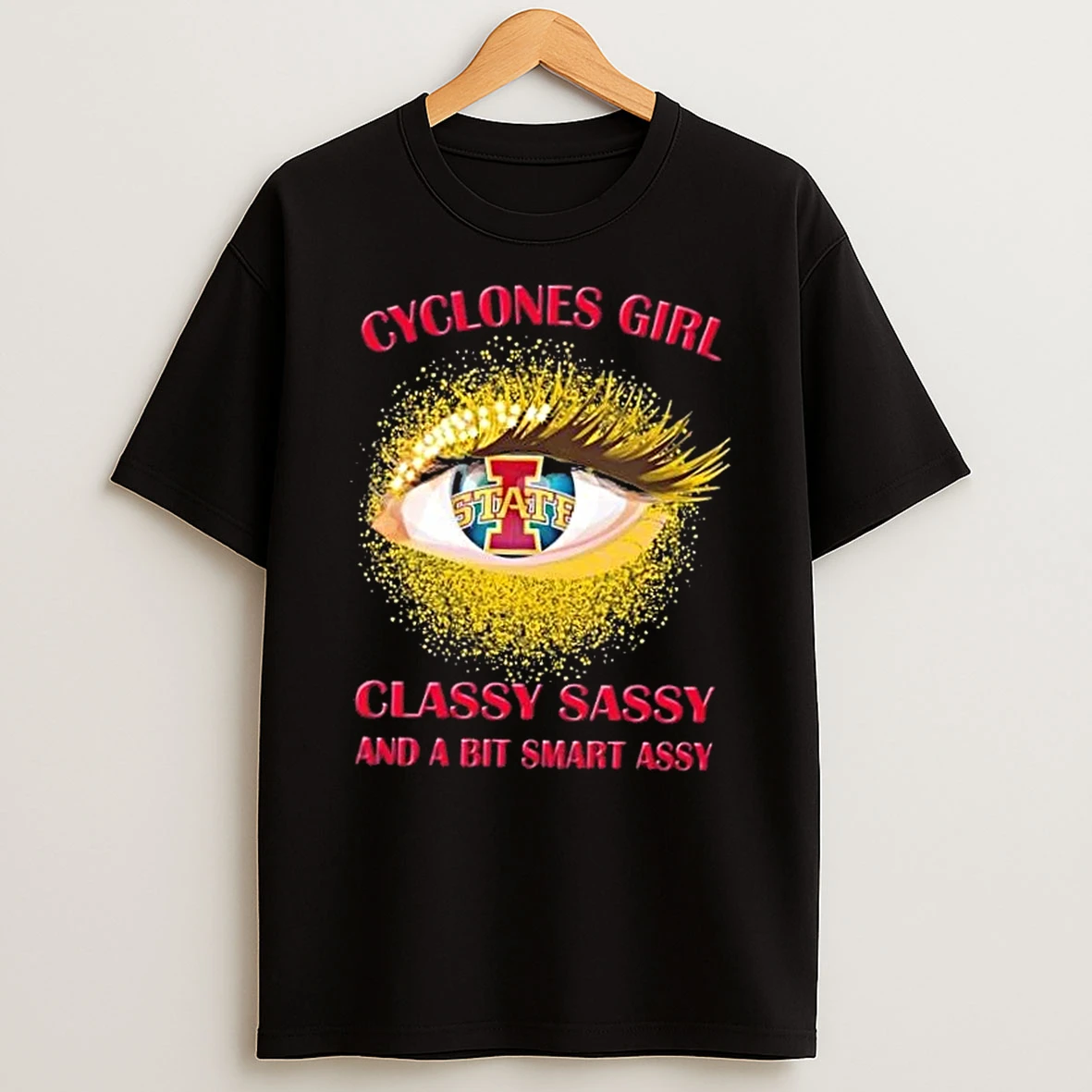 Iowa State Cyclones Eye Girl Fans Classy Sassy And A Bit Smart Assy Shirts