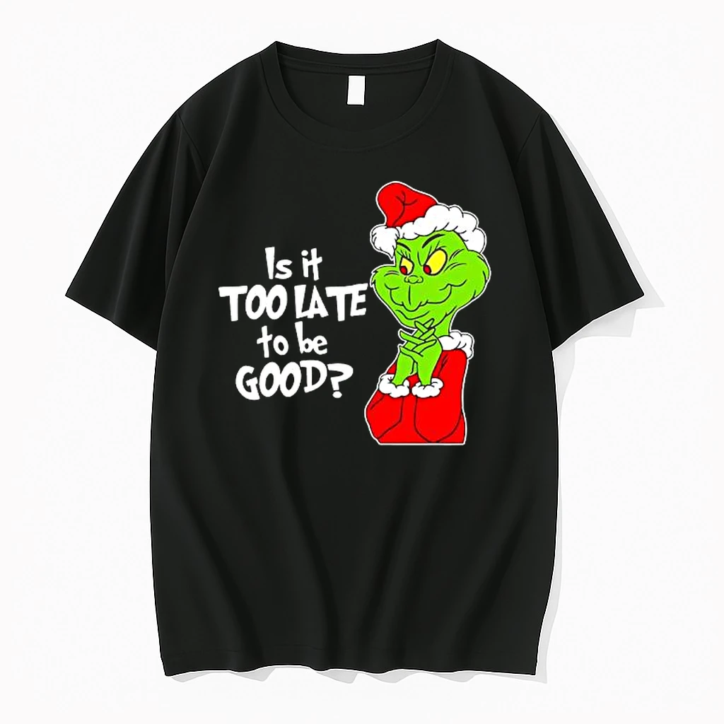 Is It Too Late To Be Good Christmas Trends Stylish Shirts