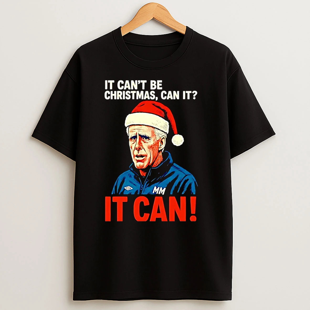 It Cant Be Christmas Can It Mick Mccarthy It Can Christmas Christmas T Shirts
