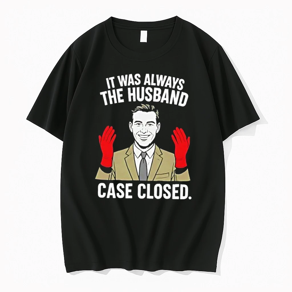 It Was Always The Husband Case Closed Shirts