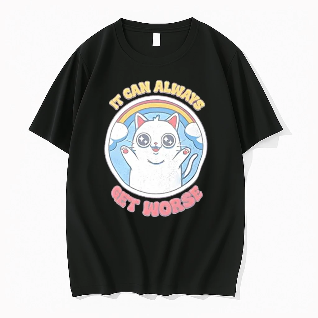 It Can Always Get Worse Cat Humor Shirts