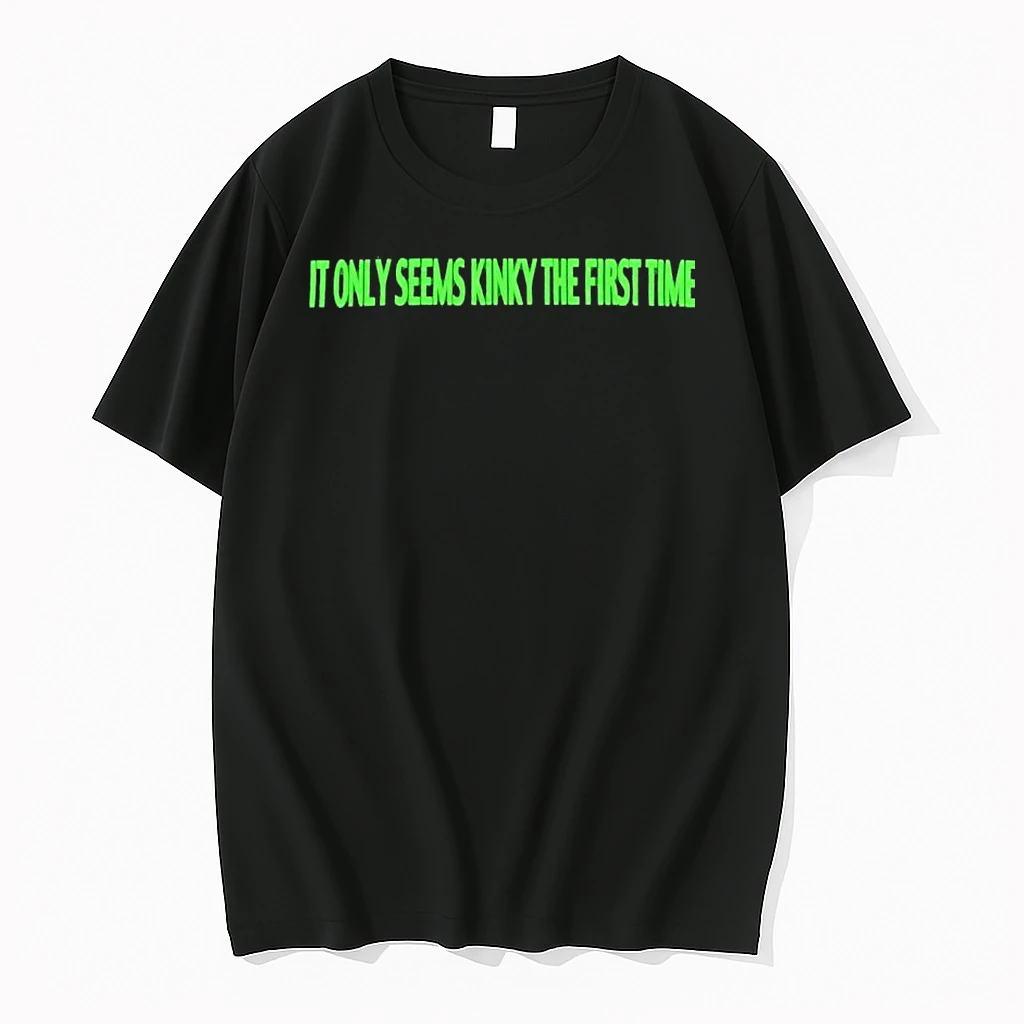 It Only Seems Kinky The First Time Shirts