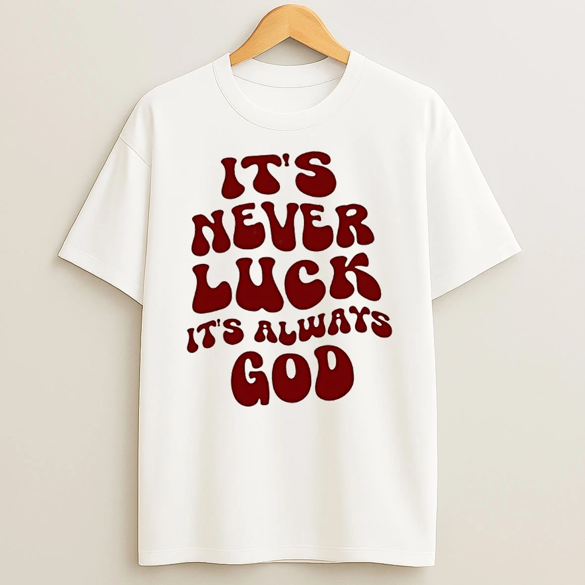 Its Never Luck Its Always God Retro Shirts