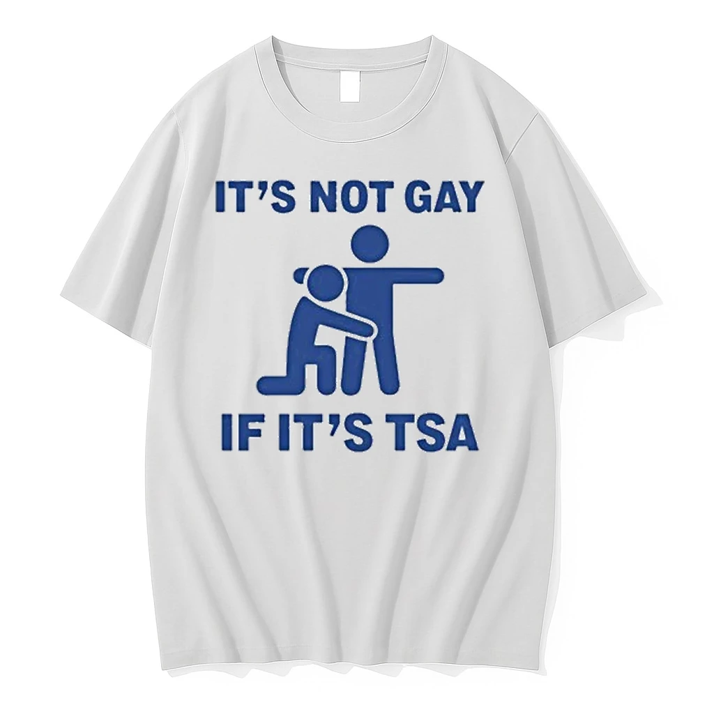 Its Not Gay If Its Tsa 2025 Shirts