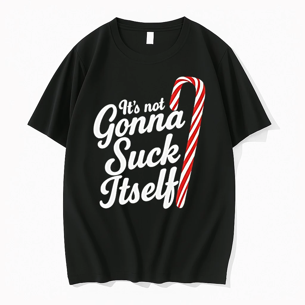 Its Not Gonna Suck Itself Christmas Shirts