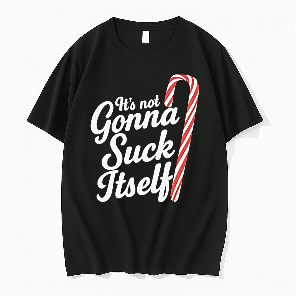 Its Not Gonna Suck Itself Shirts