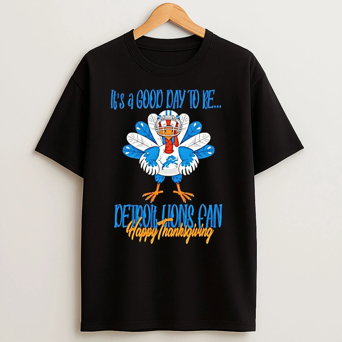 Its A Good Day To Be Detroit Lions Turkey Can Happy Thanksgiving T Shirts