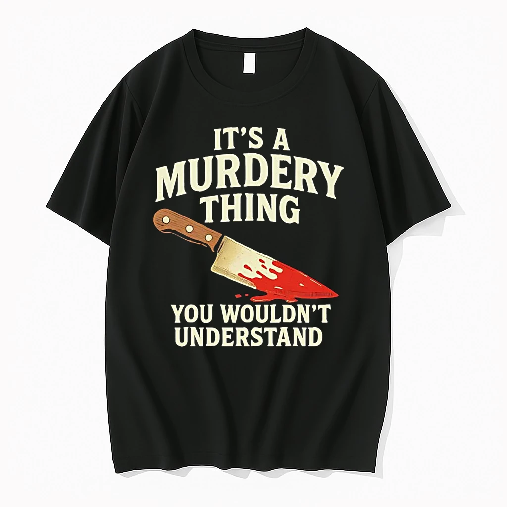 Its A Murdery Thing You Wouldnt Understand Shirts