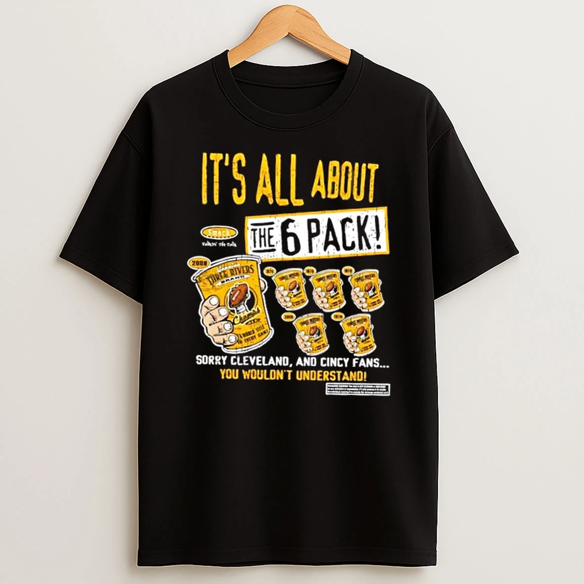 Its All About The 6 Pack Sorry Cleveland And Cincy Fans You Wouldnt Understand Shirts