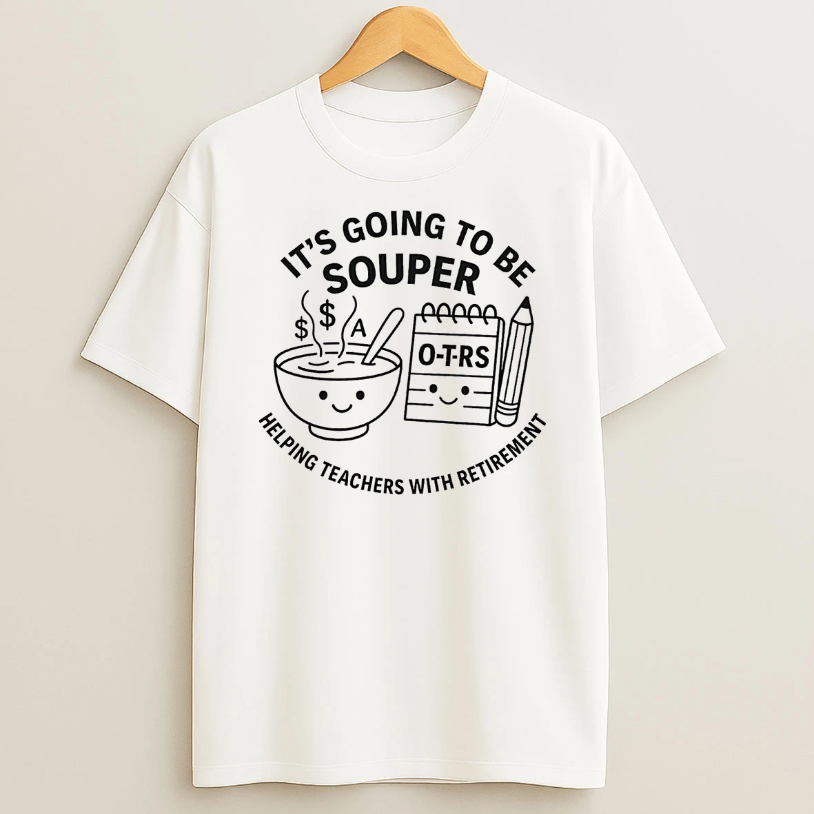 Its Going To Be Souper Helping Teachers With Retirement Shirts