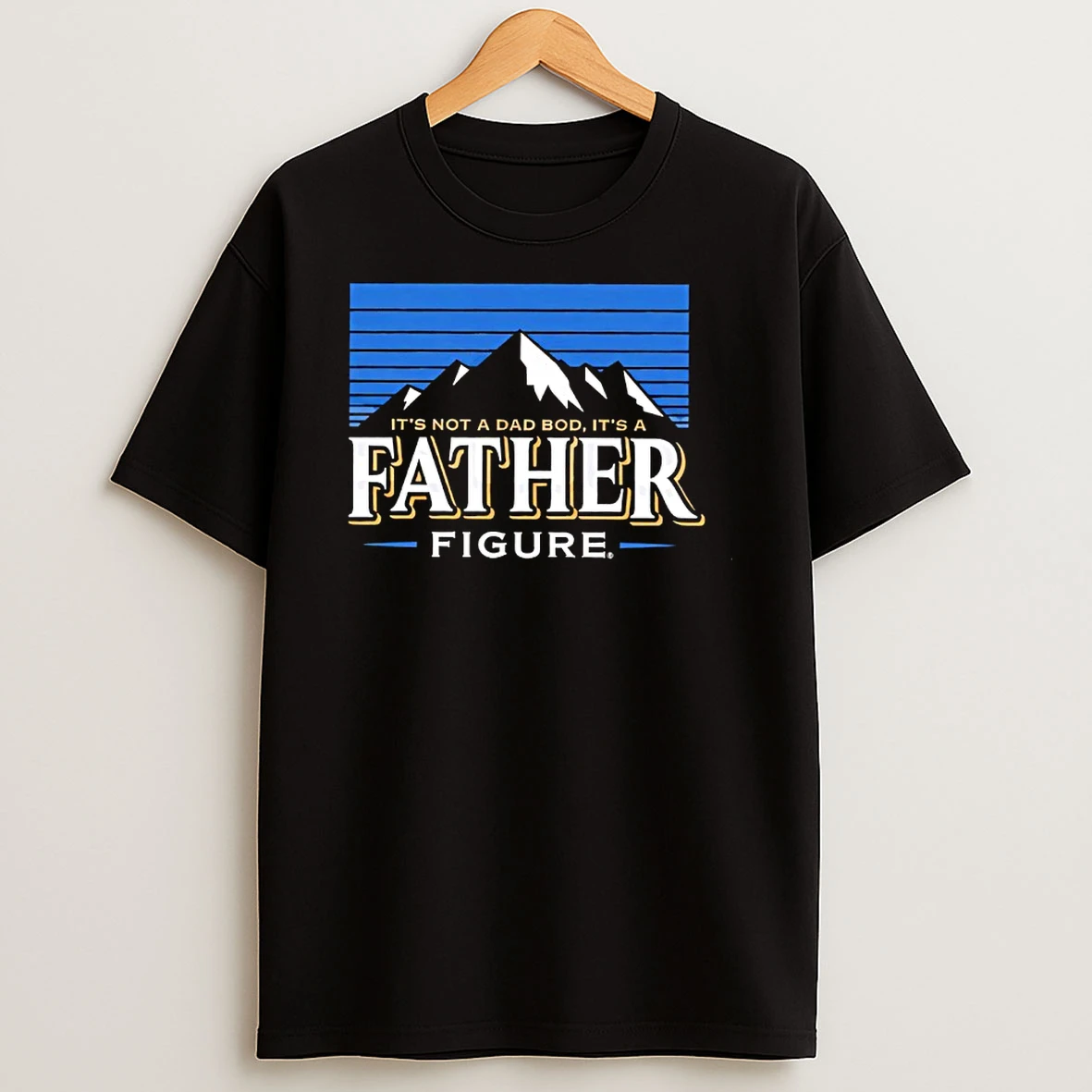 Its Not A Dad Bod Its A Father Figure Shirts