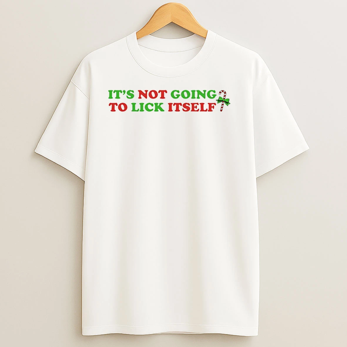 Its Not Going To Lick Itself Christmas 2025 T Shirts