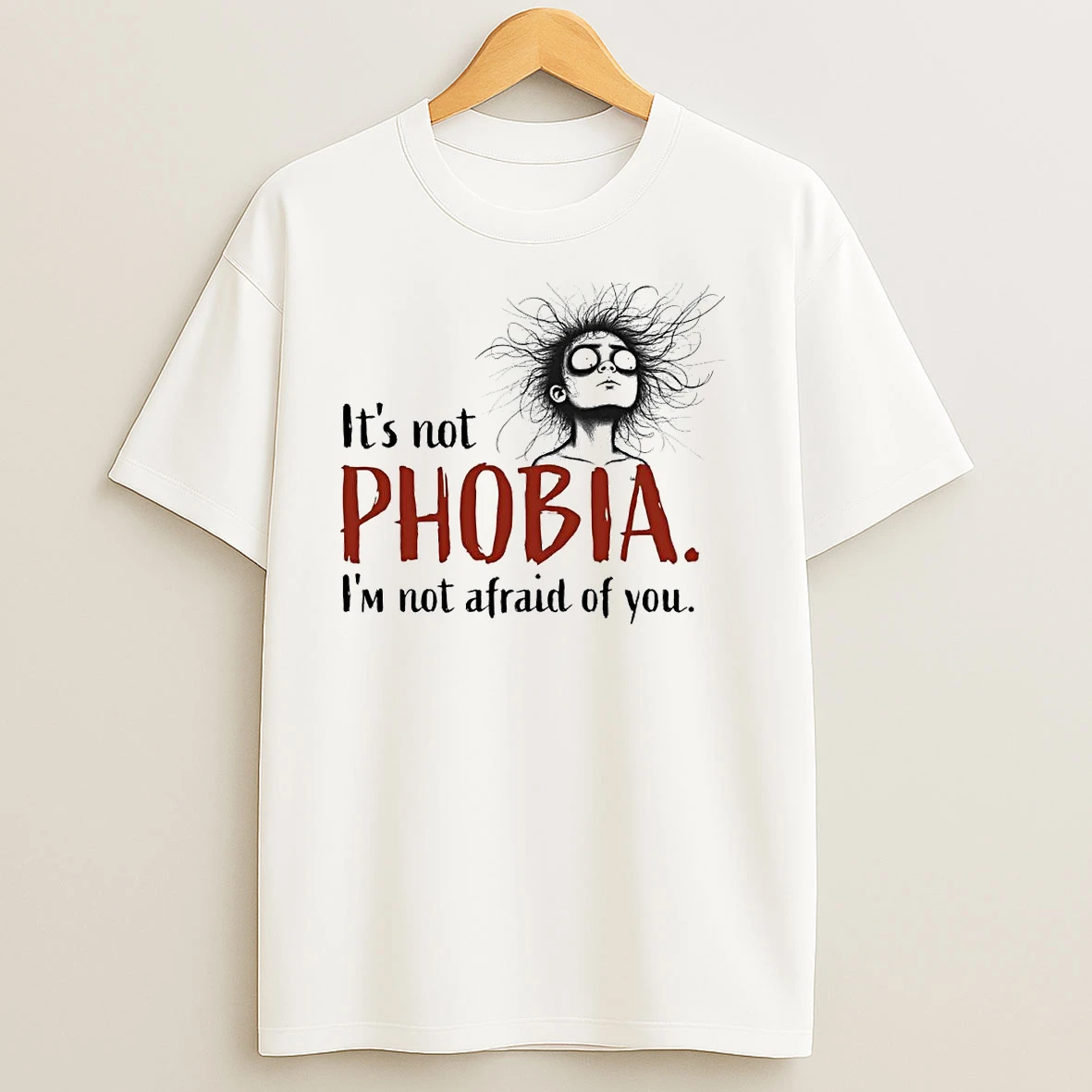 Its Not Phobia Im Not Afraid Of You Sweat T Shirts