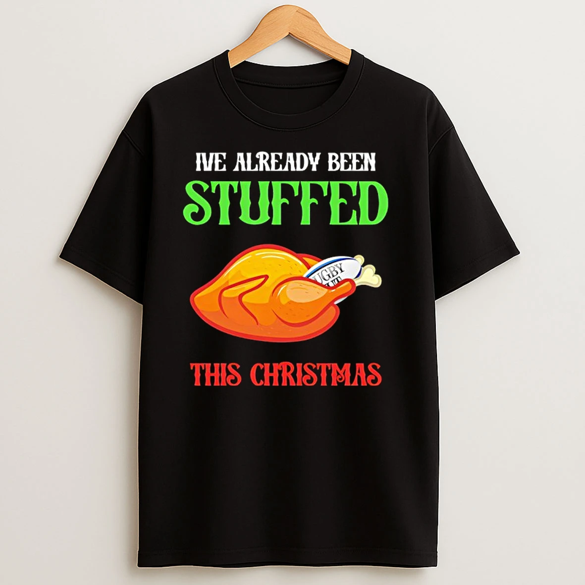 Ive Already Been Stuffed This Christmas T Shirts