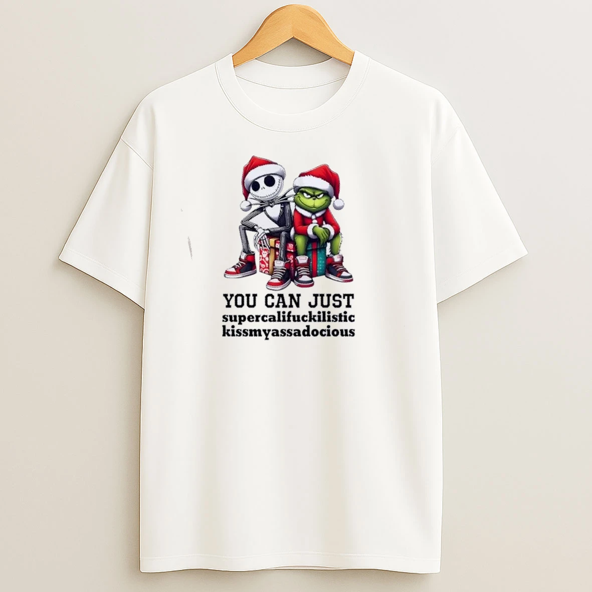 Jack Skellington And Grinch You Can Just Supercalifuckilistic Kissmyassadocious T Shirts