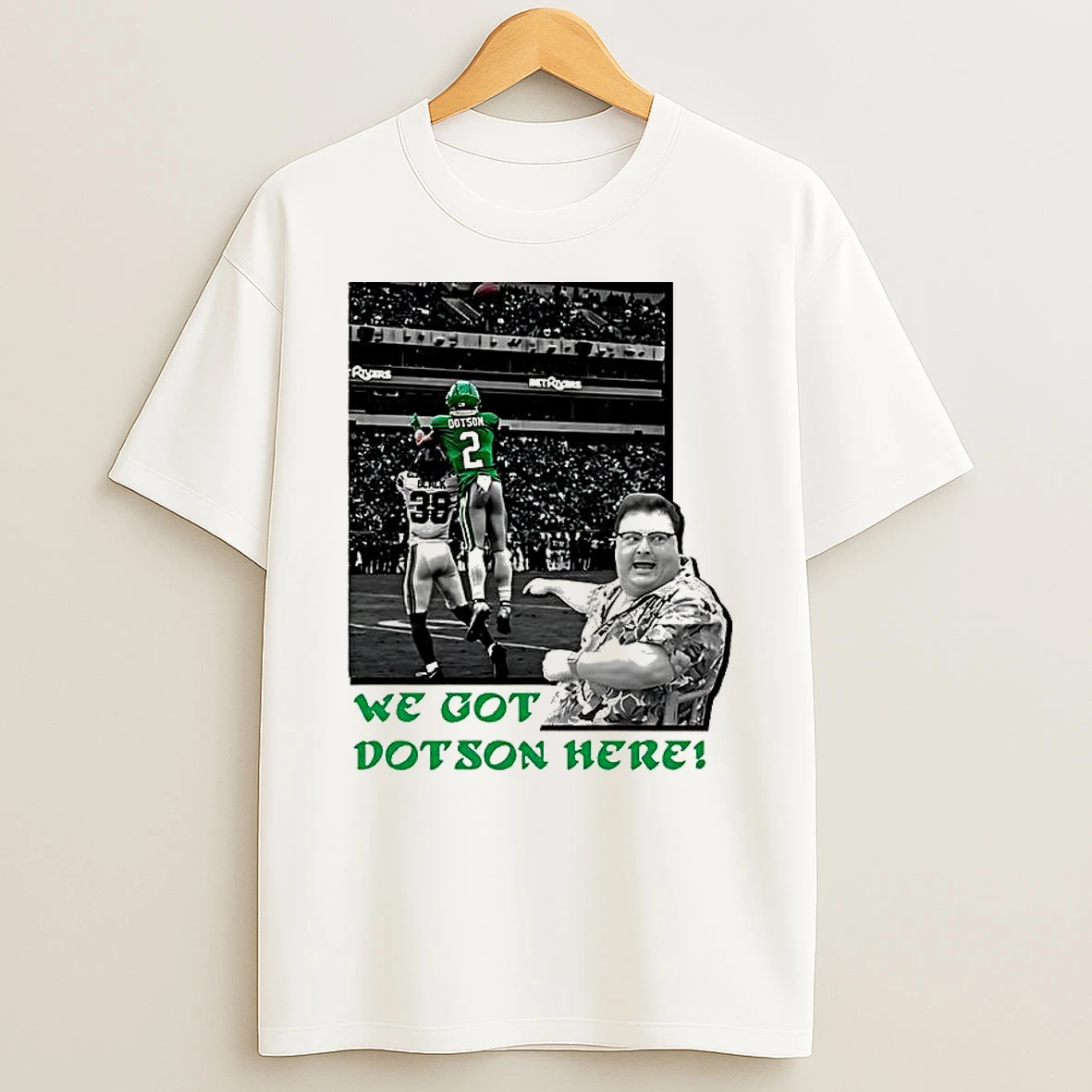 Jahan Dotson We Got Dotson Here Philadelphia Eagles Shirts