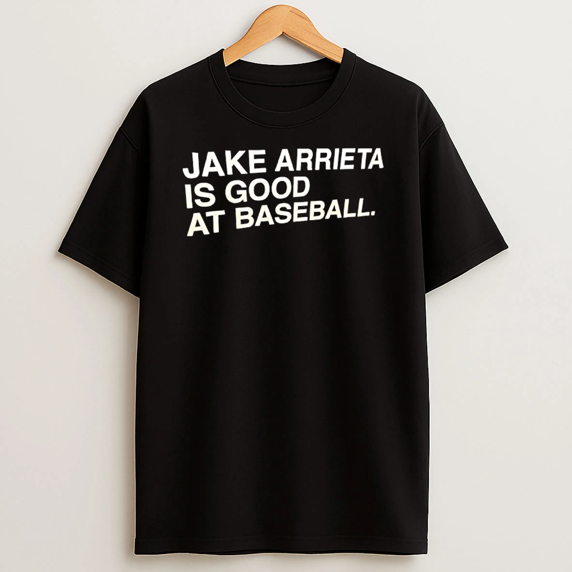 Jake Arrieta Is Good At Baseball Shirts