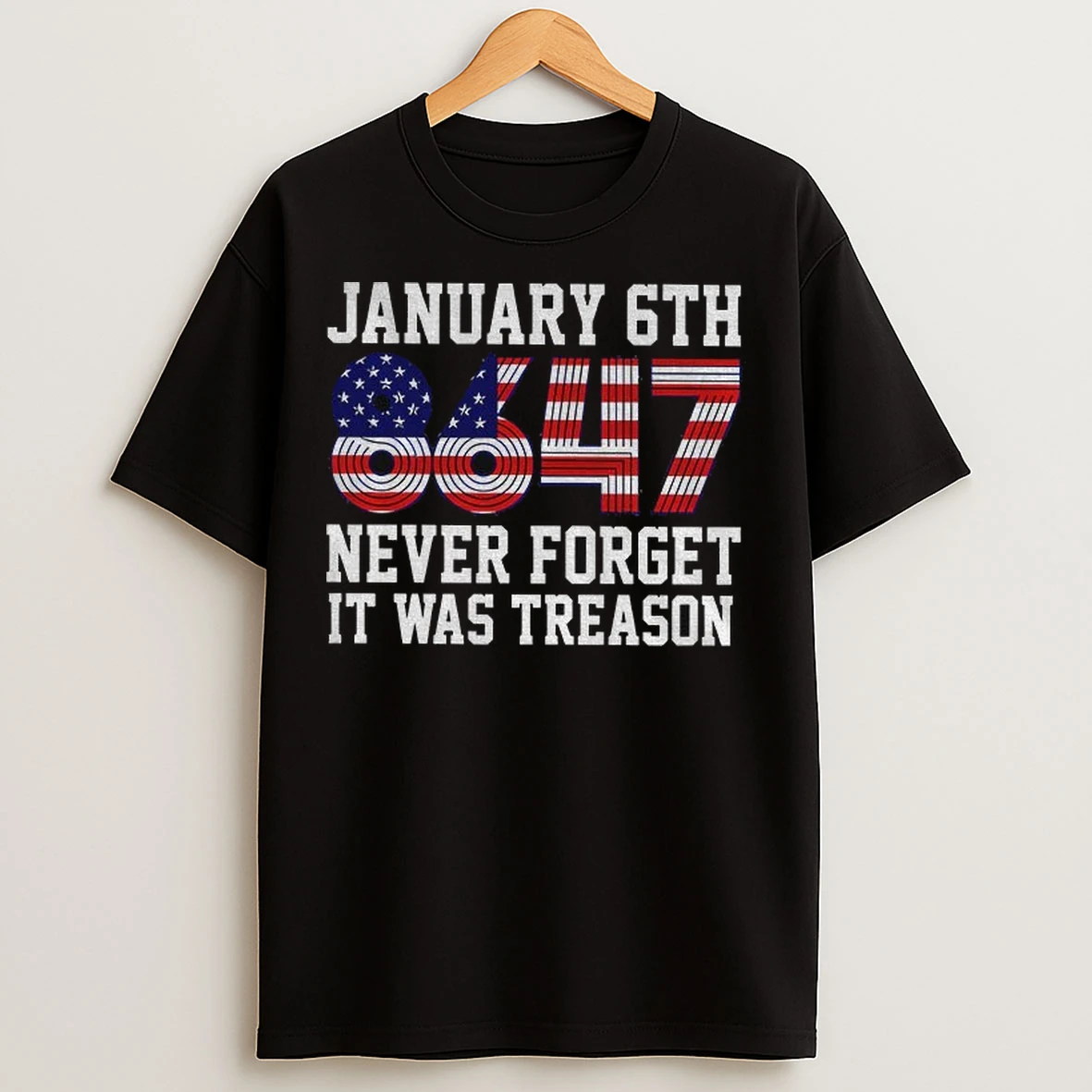 Jan 6th 8647 Never Forget It Was Treason American Flag T Shirts