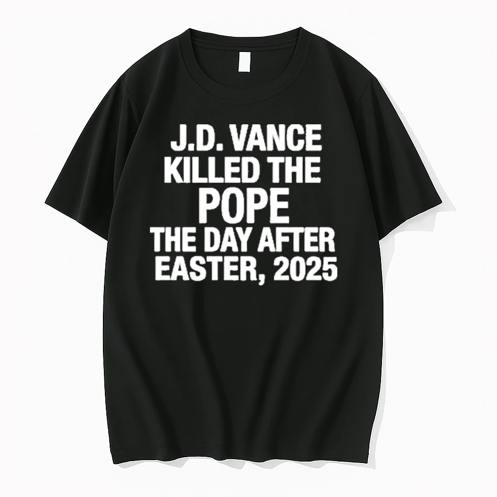 Jd Vance Killed The Pope The Day After Easter 2025 Shirts