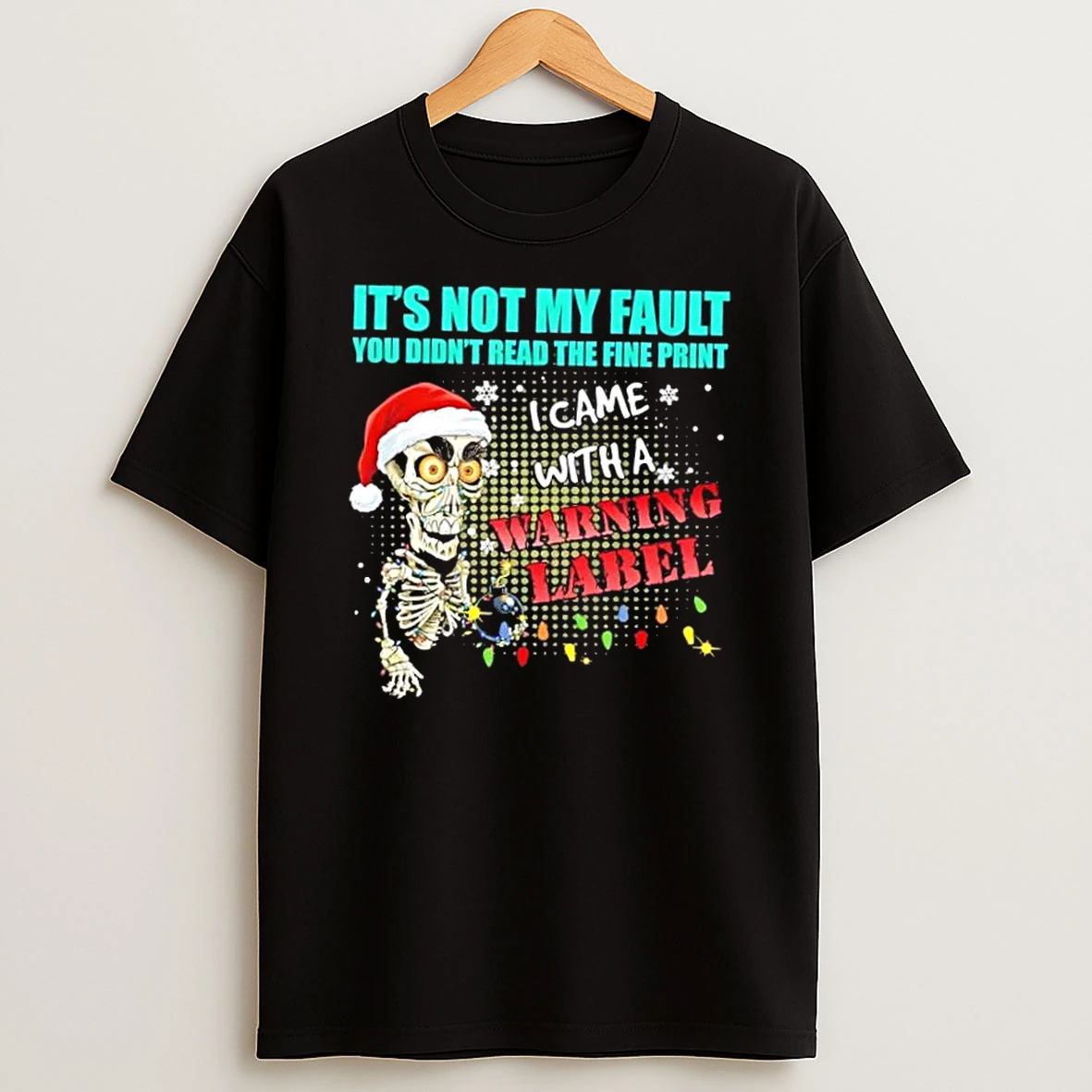 Jeff Dunham Skeleton Its Not My Fault You Didnt Read The Fine Print I Came With A Warning Label Shirts